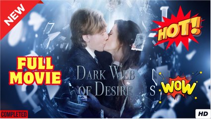 Dark Web Of Desire (2025) - FULL | Reelshort