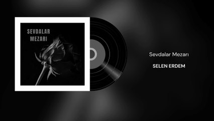 Selen Erdem - Sevdalar Mezarı (Official Audio)