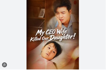 My CEO Wife Killed Our Daughter Chinese Drama - English Sub