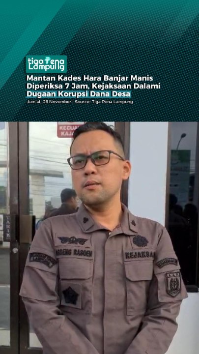 Mantan Kades Hara Banjar Manis Diperiksa 7 Jam, Kejaksaan Dalami Dugaan Korupsi Dana Desa