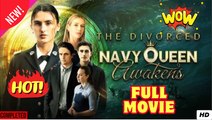 The Divorced Navy Queen Awakens - Full Movie