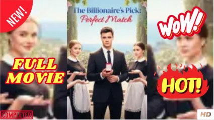 The Billionaire’s Pick Perfect Match - Full Movie HD