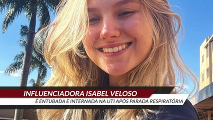 “Situação gravíssima”: Influenciadora Isabel Veloso é entubada e internada na UTI após parada respiratória