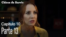 Capitulo 10 parte 13-Chicos Barrrio