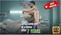 She Came Out of a Coma After 7 Years Full Movies English Sub