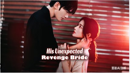 His Unexpected Revenge Bride Chinese Drama - English Sub