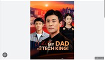 MY DAD IS THE TECH KING. DRAMA MOVIES ENGLISH SUB