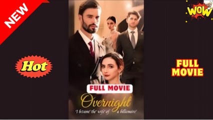 Over Night I Became the Wife of a Billionaire - Full