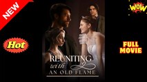 [New] Reuniting With An Old Flame - Full Movie