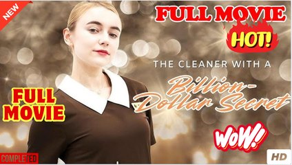 The Cleaner with a Billion-Dollar Secret FULL MOVIES ENGLISH SUB