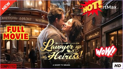 Lawyer up, My Heiress full short drama