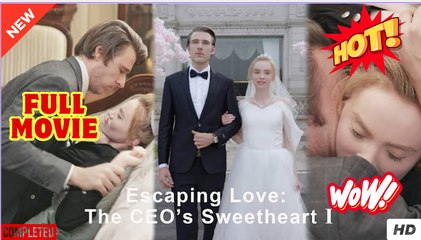 Escaping Love, The CEO's Sweetheart full short drama