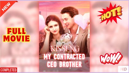 Kissing My Contracted CEO Brother full short drama