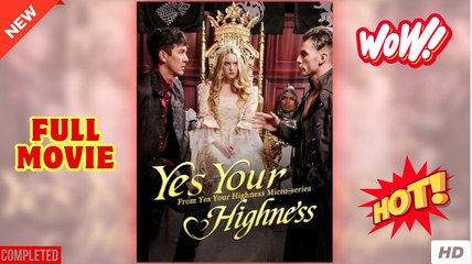 Yes Your Highness full short drama