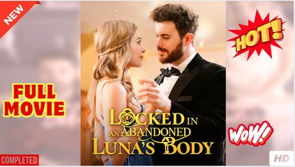 Locked in an Abandoned Luna's full short drama