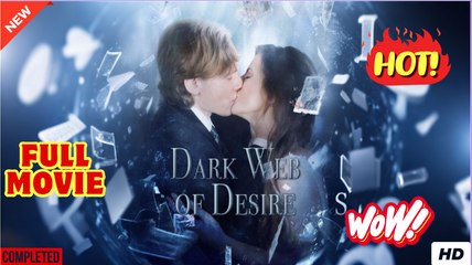 Dark Web Of Desire full short drama
