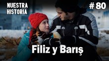 Filiz y Barış #80 - Nuestra Historia