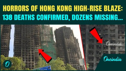 Hong Kong High-Rise BLAZE: Death Toll MOUNTS to 138, Dozens Still MISSING | ‘Faulty Fire Alarms…’