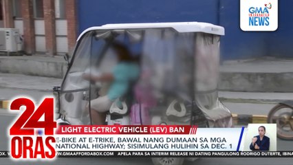 E-bike at e-trike, bawal nang dumaan sa mga national highway; sisimulang hulihin sa December 1 | 24 Oras