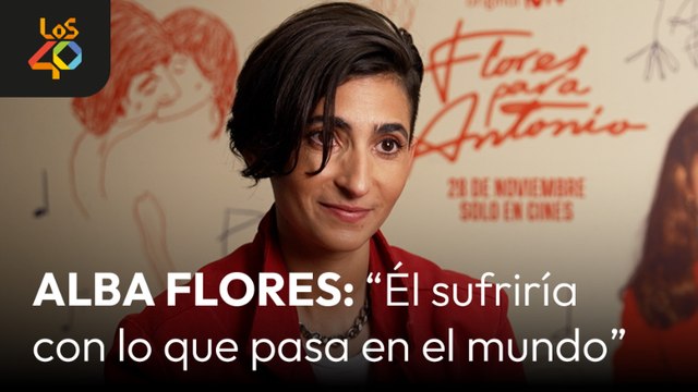 ALBA FLORES: la crudeza de FLORES PARA ANTONIO, huir de ser 'nepo baby' y más | LOS40