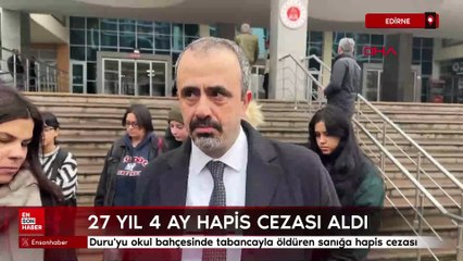 Edirne'de okul bahçesinde öldüren sanık 27 yıl 4 ay hapis cezası aldı