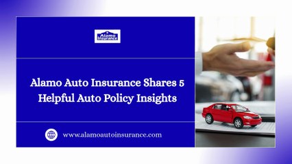 Alamo Auto Insurance Shares 5 Helpful Auto Policy Insights
