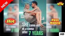 She Came Out Of A Coma After 7 Years - Full Movie