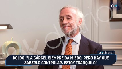 Koldo: "La cárcel siempre da miedo, pero hay que saberlo controlar, estoy tranquilo"