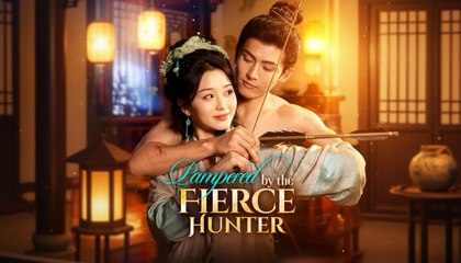 Pampered By The Fierce Hunter (2025) - FULL [Eng Sub]