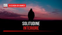 Solitudine interiore: l'importanza del dialogo con noi stessi