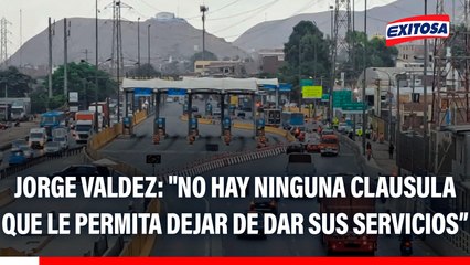Jorge Valdez sobre Rutas de Lima: "No hay ninguna clausula que le permita dejar de dar sus servicios por situaciones provocadas por terceros"