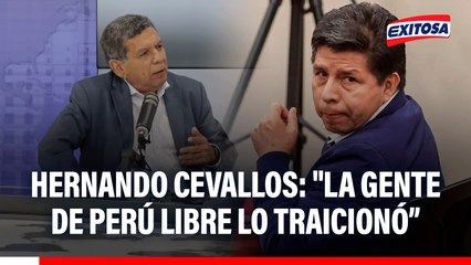 Hernando Cevallos asegura que un grupo de congresistas de Perú Libre traicionó a Pedro Castillo: "Terminaron vendiéndose"