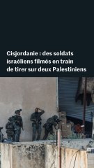 Cisjordanie : les images des soldats israéliens filmés en train de tirer sur deux Palestiniens semblant se rendre