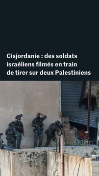Cisjordanie : les images des soldats israéliens filmés en train de tirer sur deux Palestiniens semblant se rendre