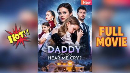 Hear Me Crying, Daddy [NEW] - FULL MOVIE 2025 - Video Dailymotion