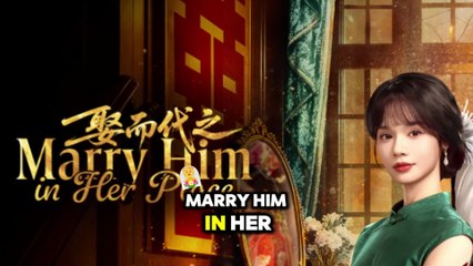 Marry Him In Her Place New Chinese Drama Episode 1 English Subtitles Summary. Rivals To Lovers New Chinese Drama