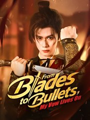 From Blades to Bullets My Vow Lives On - Drama FULL MOVIES ENGLISH SUB