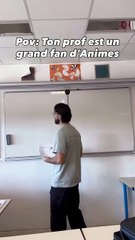 Ton prof est un grand fan d’animes