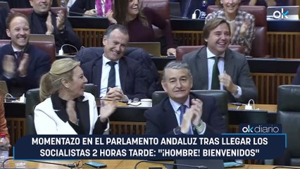 Momentazo en el Parlamento andaluz tras llegar los socialistas 2 horas tarde: "¡Hombre! Bienvenidos"