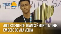 Adolescente de 16 anos é morto a tiros em beco de Vila Velha