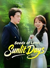 Seeds of Love Sunlit Days - Drama FULL MOVIES ENGLISH SUB