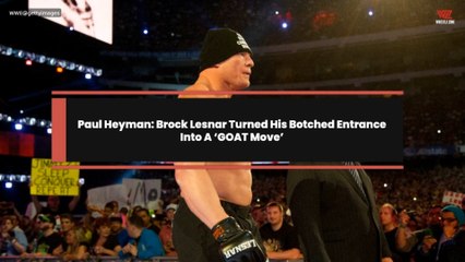 Paul Heyman: Brock Lesnar Turned His Botched Entrance Into A ‘GOAT Move’