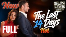 The Last 14 Days Full Movie HD I Best Drama ShortFilms Hot Billionaire CEO Family Love Romance 2025