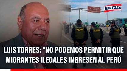 Gobernador de Tacna: "No podemos permitir que migrantes ilegales ingresen al Perú, las personas con documentación son bienvenidos"
