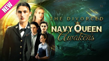 The Divorced Navy Queen Awakens – FULL HD MOVIE [Eng Sub]