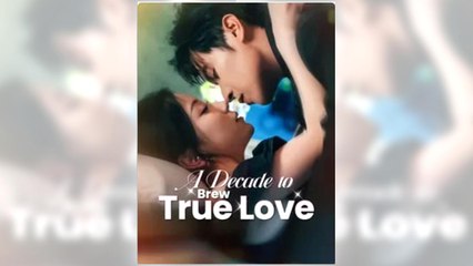 A Decade to Brew True Love full episode