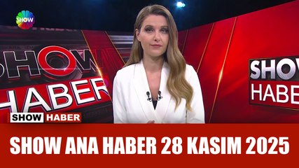 Show Ana Haber 28 Kasım 2025