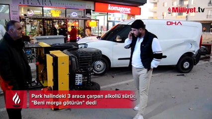 Ortalığı birbirine katan alkollü sürücü: Beni morga götürün