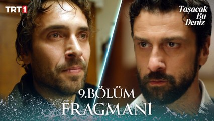 Taşacak Bu Deniz 9. Bölüm Fragmanı