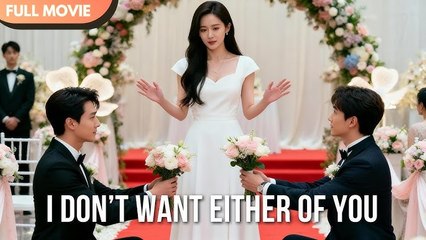 [ENG SUB] I Dont Want Either of You - Full #cdrama